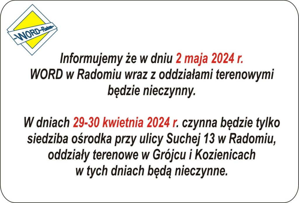 2 maja 2024 r. - WORD i oddziały terenowe nie pracują 29-30 kwietnia - czynny tylko WORD w Radomiu przy ulicy suchej 13