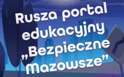Rusza portal edukacyjny „Bezpieczne Mazowsze”