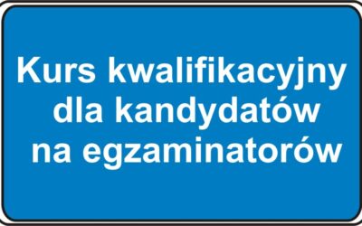 Kurs kwalifikacyjny dla kandydatów na egzaminatorów