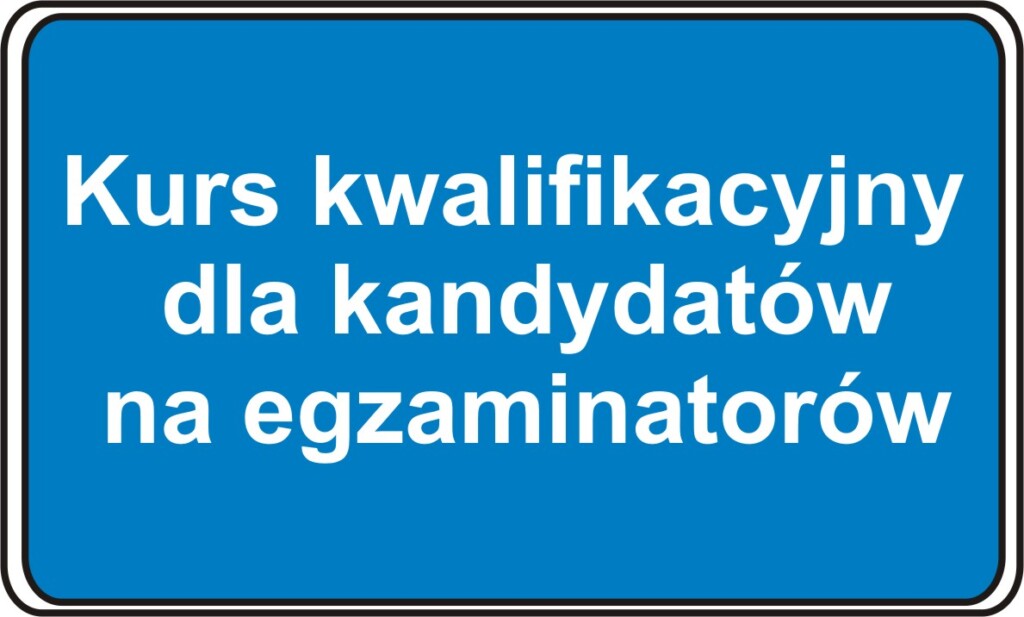 Kurs kwalifikacyjny dla kandydatów na egzaminatorów